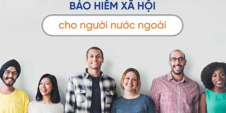 Mức đóng BHXH 2022 cho người nước ngoài là bao nhiêu?